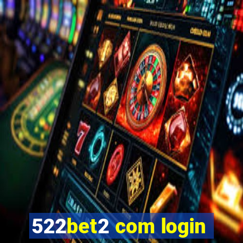 522bet2 com login